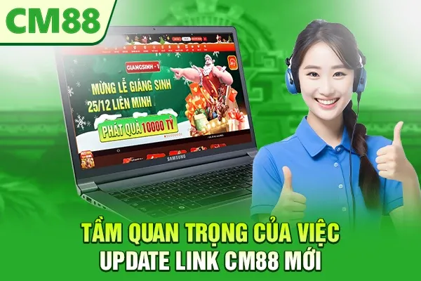 Tầm quan trọng của việc update link CM88 mới